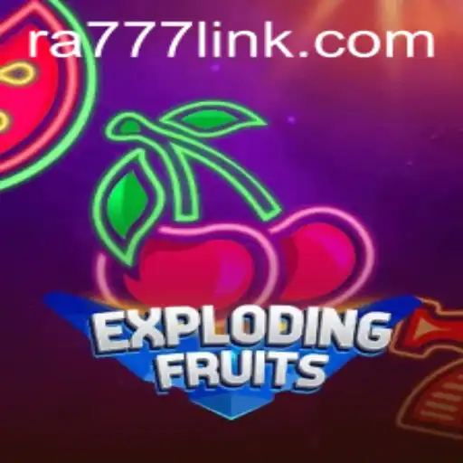 ExplodingFruits: A Thrilling Adventure in the World of RA777