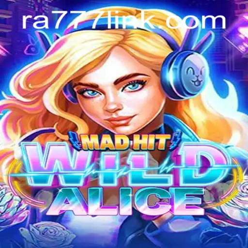Exploring MadHitWildAlice: An Immersive Gaming Adventure with RA777